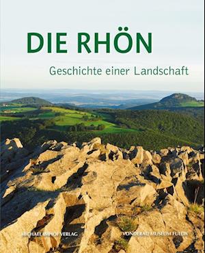 Die Rhön - Geschichte einer Landschaft