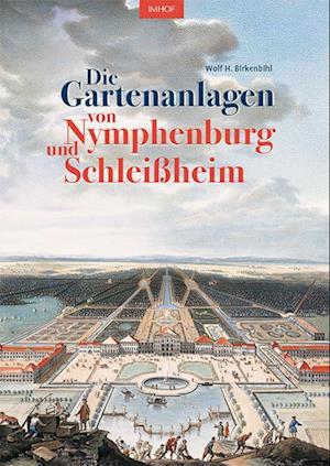 Die Gartenanlagen von Nymphenburg und Schleißheim