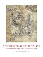 Schweizer Scheibenrisse von der Renaissance bis zum Frühbarock
