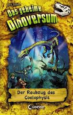 Das geheime Dinoversum 16 - Der Raubzug des Coelophysis