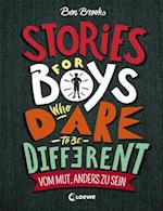 Stories for Boys who dare to be different - Vom Mut, anders zu sein