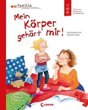 Mein Körper gehört mir! (Starke Kinder, glückliche Eltern)