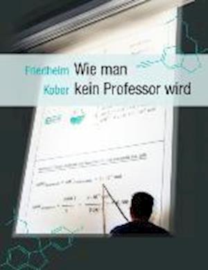 Wie Man Kein Professor Wird