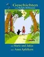 Zwei Geschichten mit Marie und Jakka und Anna Apfelkern