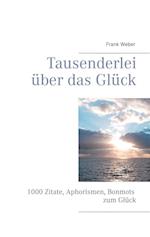 Tausenderlei über das Glück