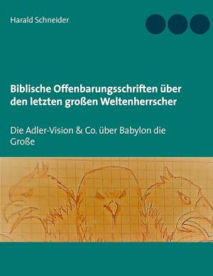 Biblische Offenbarungsschriften über den letzten großen Weltenherrscher