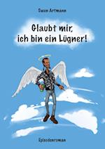 Glaubt mir, ich bin ein Lügner!