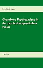 Grundkurs Psychoanalyse in der psychotherapeutischen Praxis