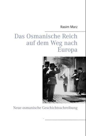 Das Osmanische Reich auf dem Weg nach Europa