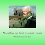 Altenpflege mit Kopf, Herz und Humor