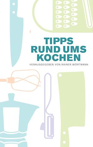 Tipps rund ums Kochen