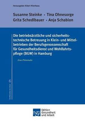 Die Betriebsärztliche Und Sicherheitstechnische Betreuung in Klein- Und Mittelbetrieben Der Berufsgenossenschaft Für Gesundheitsdienst Und Wohlfahrtsp