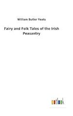 Fairy and Folk Tales of the Irish Peasantry