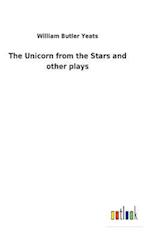 The Unicorn from the Stars and other plays