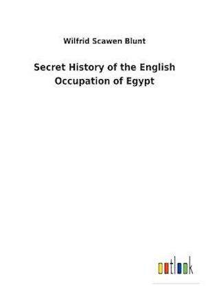 Secret History of the English Occupation of Egypt