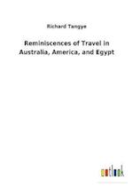 Reminiscences of Travel in Australia, America, and Egypt