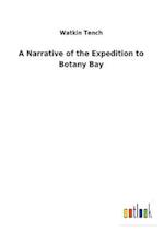 A Narrative of the Expedition to Botany Bay