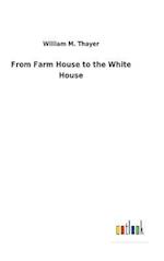 From Farm House to the White House