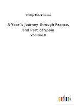 A Year´s Journey through France, and Part of Spain