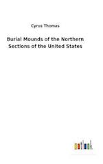 Burial Mounds of the Northern Sections of the United States