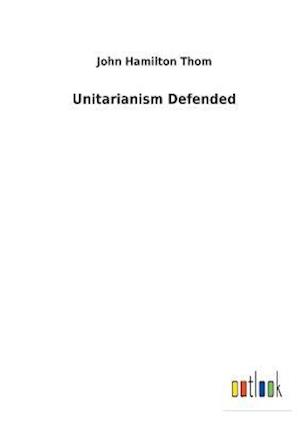 Unitarianism Defended