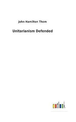 Unitarianism Defended