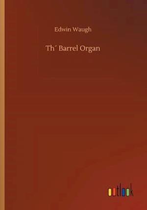 Th´ Barrel Organ