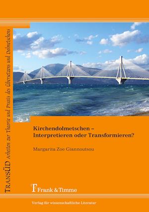 Kirchendolmetschen ¿ Interpretieren oder Transformieren?