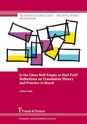 Is the Glass Half Empty or Half Full? Reflections on Translation Theory and Practice in Brazil