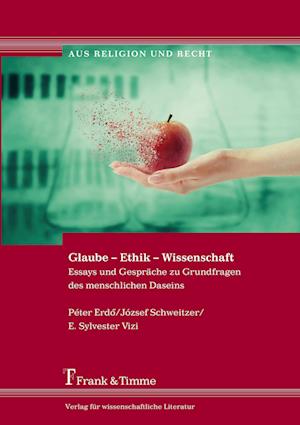 Glaube ¿ Ethik ¿ Wissenschaft