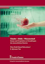 Glaube ¿ Ethik ¿ Wissenschaft