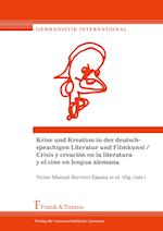Krise und Kreation in der deutschsprachigen Literatur und Filmkunst / Crisis y creación en la literatura y el cine en lengua alemana