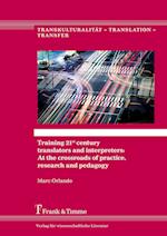 Training 21st century translators and interpreters: At the crossroads of practice, research and pedagogy