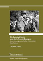Die Persönlichkeit und die Lebensordnungen - Untersuchungen zur Kulturwissenschaft Max Webers