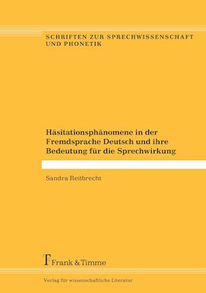 Häsitationsphänomene in der Fremdsprache Deutsch und ihre Bedeutung für die Sprechwirkung