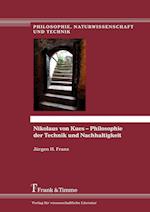 Nikolaus von Kues ¿ Philosophie der Technik und Nachhaltigkeit