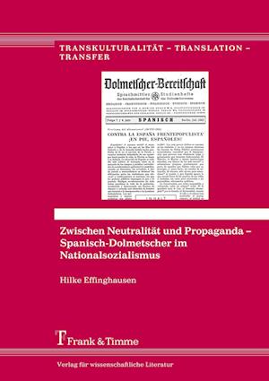 Zwischen Neutralität und Propaganda ¿ Spanisch-Dolmetscher im Nationalsozialismus