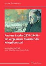 Andreas Latzko (1876¿1943) ¿ Ein vergessener Klassiker der Kriegsliteratur? / Andreas Latzko (1876¿1943) ¿ un classique de la littérature de guerre oublié ?