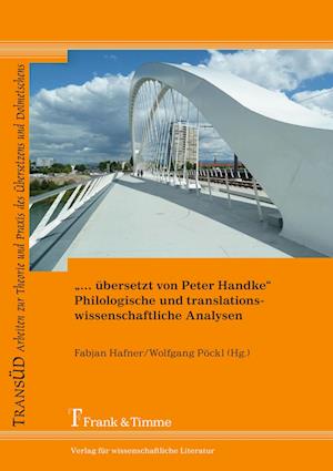¿¿ übersetzt von Peter Handke¿ ¿ Philologische und translationswissenschaftliche Analysen