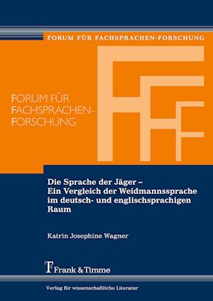 Die Sprache der Jäger ¿ Ein Vergleich der Weidmannssprache im deutsch- und englischsprachigen Raum