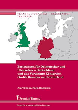 Basiswissen für Dolmetscher und Übersetzer ¿ Deutschland und das Vereinigte Königreich Großbritannien und Nordirland