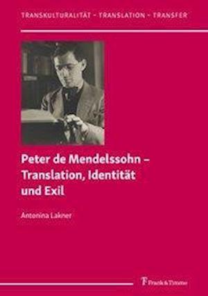 Peter de Mendelssohn ¿ Translation, Identität und Exil