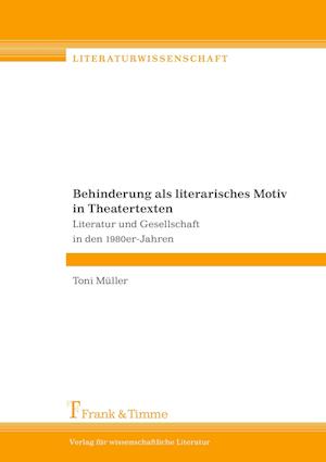 Behinderung als literarisches Motiv in Theatertexten