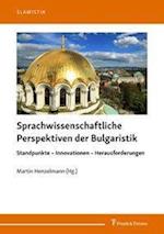 Sprachwissenschaftliche Perspektiven der Bulgaristik