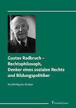 Gustav Radbruch ¿ Rechtsphilosoph, Denker eines sozialen Rechts und Bildungspolitiker