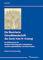 Die Illustrierte Chronikhandschrift des Zaren Ivan IV. Groznyj