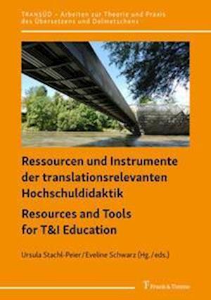 Ressourcen und Instrumente der translationsrelevanten Hochschuldidaktik / Resources and Tools for T&I Education