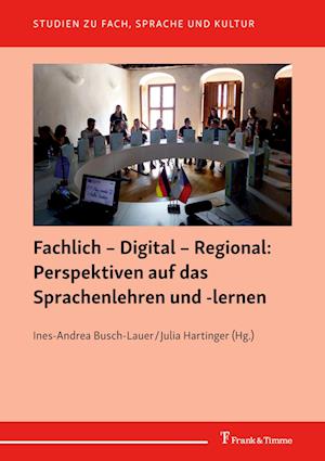 Fachlich ¿ Digital ¿ Regional: Perspektiven auf das Sprachenlehren und -lernen