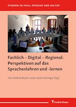 Fachlich ¿ Digital ¿ Regional: Perspektiven auf das Sprachenlehren und -lernen