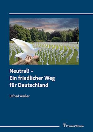 Neutral! ¿ Ein friedlicher Weg für Deutschland